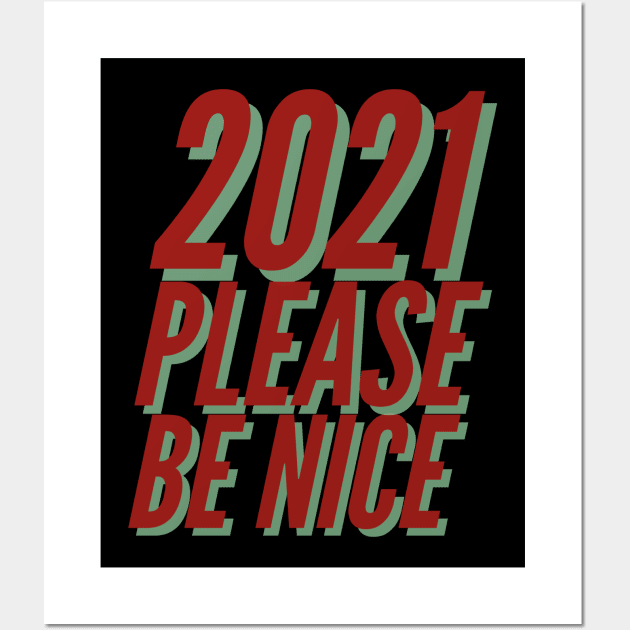 2021 Please Be Nice Happy Funny Exited Happy Sexy Attractive Positive Boy Girl Motivated Inspiration Emotional Dramatic Beautiful Girl & Boy High For Man's & Woman's Wall Art by Salam Hadi